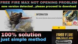 Free Fire Max Not Opening | New Version Detected Please Proceed To Download Problem | #Problem Solve
