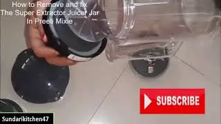How to Remove & fix the Super extractor juicer jar & fix Coconut milk blade in Preethi zodiac Mixie