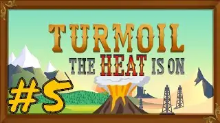 Turmoil: The Heat Is On - Gameplay, Oil, Gas, Lava and Tips! | 05