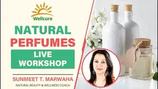 The Natural Perfume Workshop | Batch 3 | online workshop | wellcure.com
