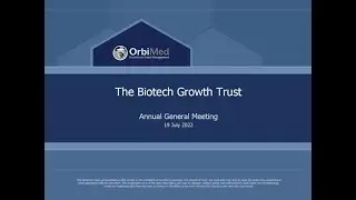 The Biotech Growth Trust - AGM Investor Presentation, Tuesday 19th July 2022