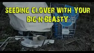 Seeding Clover with your Big n Beasty
