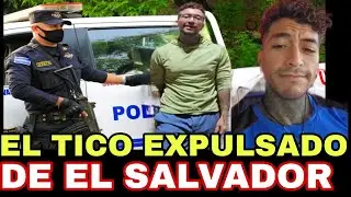EXPULSADO DE EL SALVADOR EL TICO COMETIO UN GRAN ERROR QUE NO TENIA QUE HACER / el salvador 4k