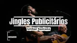JINGLES PUBLICIT&Aacute;RIOS - ARTHUR SANTANA (40min)