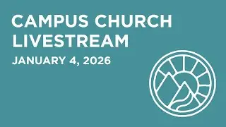Campus Church 1.4.2026 | LIVE STREAM