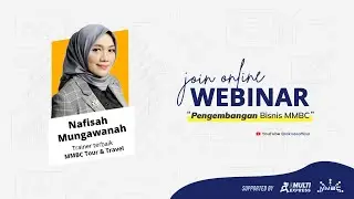 WEBINAR - Pengembangan Bisnis MMBC | Bersama Ibu Nafisah Mungawanah