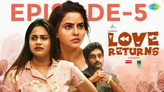 Love Returns - Episode 5 | Chaitra Reddy, Gurulakshman, Parveen | Tamil Web Series