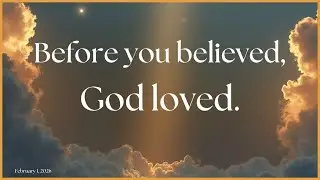 Before you believed God loved |John 3:1-21| February 1, 2026 Online Worship Service