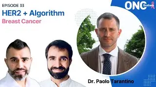 HER2+ Breast Cancer Algorithm - OncBrothers (Rohit & Rahul Gosain) w/ Dr. Paolo Tarantino