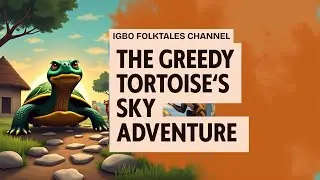 The greedy tortoise@Lifestyle-withkamcy #folklore #tales 