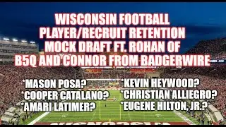 Wisconsin Football Retention Mock Draft w/Rohan (B5Q) and Connor (Badgers Wire)