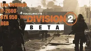 GTX 950 | The Division 2 Private Beta - 1080p Low settings