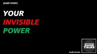 Sleep Story - YOUR INVISIBLE POWER - Audio Book