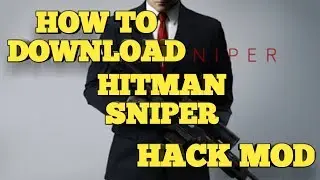HOW TO DOWNLOAD HITMAN SNIPER HACK MOD IN ANY ANDROID DEVICE