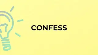 What is the meaning of the word CONFESS?