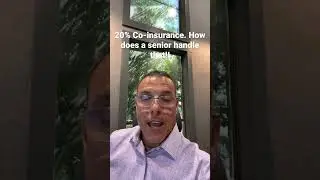 20% Co-Insurance. How does a senior handle that?