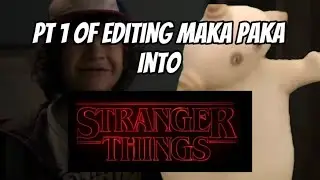 Part one of editing Maka Paka into Stranger Things 