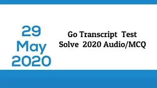 GoTranscript 2020 - GoTranscript Test Answer 29 May 2020  #Go Transcript Test Answers