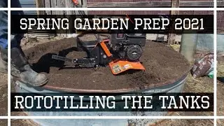 Spring Rototilling The Garden Tanks // Farmhouse On The Ranch // 2021