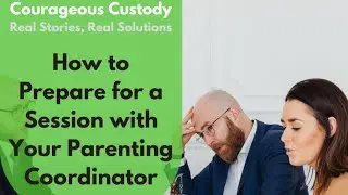 How to Prepare for a Session with Your Parenting Coordinator