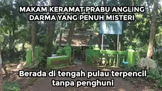 MAKAM KERAMAT PRABU ANGLING DARMA YANG PENUH MISTERI