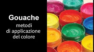 GUACHE - METODI DI APPLICAZIONE DEL COLORE