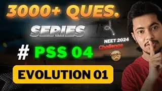 EVOLUTION 01 | PSS 04 | 3000+ Questions Series #neet2024