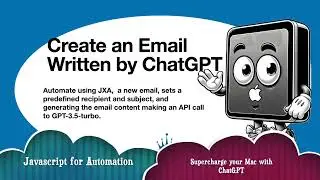 Write an Email with ChatGPT and JXA (Javascript for Automation)
