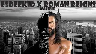 Esdeekid X Roman Reigns - 4 Reigns (Mashup)