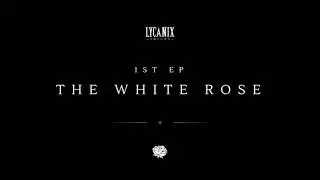 Lycanix - The White Rose (Full Mix)