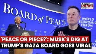Elon Musk Takes 'Peace Or Piece' Jibe At Trump's Gaza Board Over Greenland & Venezuela In Davos