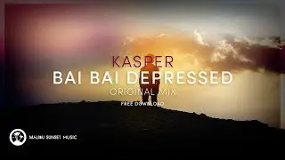 Kasper - Bai Bai Depressed (Original Mix) [FREE DL]