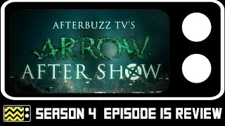 Arrow Season 4 Episode 15 Review & Aftershow | AfterBuzz TV