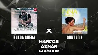 Rueda Rueda X Sun Is Up (Marcos Aznar Mashup) Eddy Lover X INNA