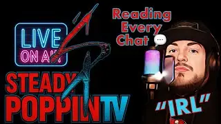 LIVE- READING EVERY CHAT 💬  SteadyPoppinTV is live!
