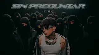 C.R.O - Sin preguntar (letra)