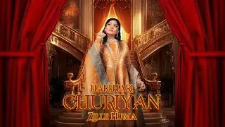 Hari Hari Churiyan | Zille Huma | Official Music Video | Wedding Song