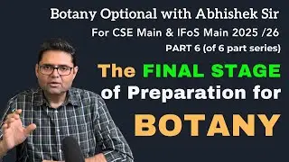 What to Do for Botany Optional Between Prelims and Mains | Botany Strategy with Abhishek Sir