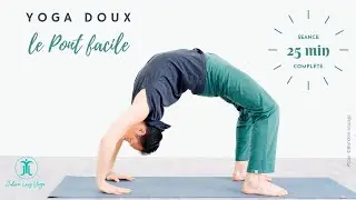 Yoga doux - Le Pont facile - cours complet 25 min