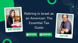 Making Aliyah to Israel: The Essential Tax Guide for Americans Retiring in Israel