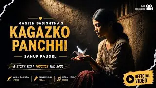 Kagazko Panchhi | Sanup Paudel | Manish Basistha | Kalyan Singh | Bhaskar Swar - Official Video