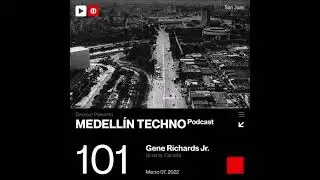 [MTP 101] Medellin Techno Podcast Episodio 101  w\ Gene Richards Jr.