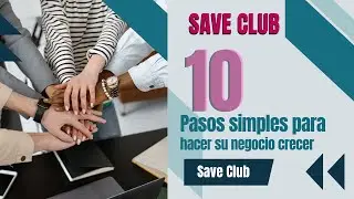 10 simples pasos para crecer tu negocio Save Club