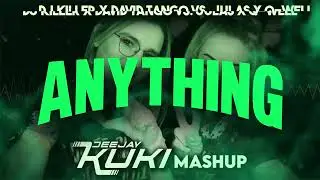 DJ Killer x David Tango vs. Julas x Q-well - Anything (DEEJAY KUKI Mashup) 2024