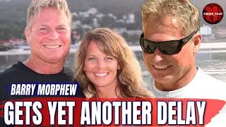 Barry Morphew Gets Yet Another Delay &mdash; Justice on Hold Again?