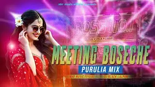 Meeting Boseche (Purulia Dance Mix) NHR Music Official And Dj Black Lalpur