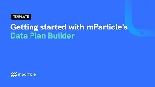 Getting started with mParticle's Data Plan Builder