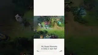 My Stupid Moments in Dota 2 Epic Fail! 6 #dota2 #beginnergamer