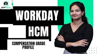 Workday HCM Compensation Grade profile | Workday HCM Online Training | Workday HCM Tutorial| UppTalk