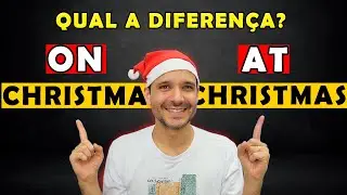 ON CHRISTMAS x AT CHRISTMAS. Qual a diferença? - Preposições em Inglês